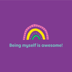 A positive affirmation with an illustrated rainbow graphic and the words "Being myself is awesome!"